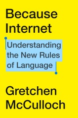 Because Internet: Understanding the New Rules of Language book cover
